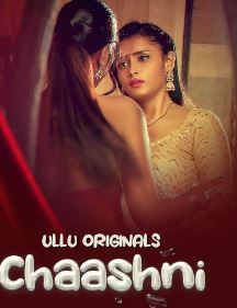 Chaashni Part 1 FilmyZilla 2025 Ullu Hindi Web Series